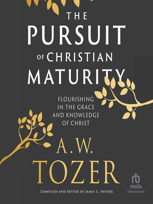 Title details for The Pursuit of Christian Maturity by A.W. Tozer - Available